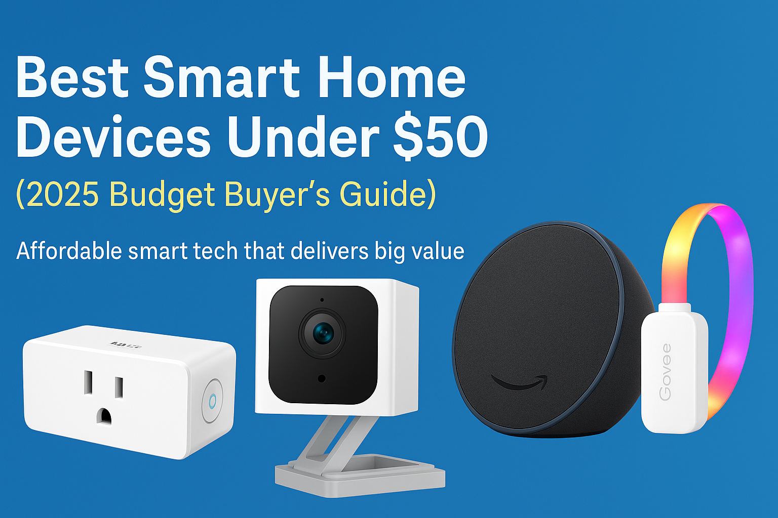 Best Smart Home Devices Under $50 (Cheap Picks That Work)